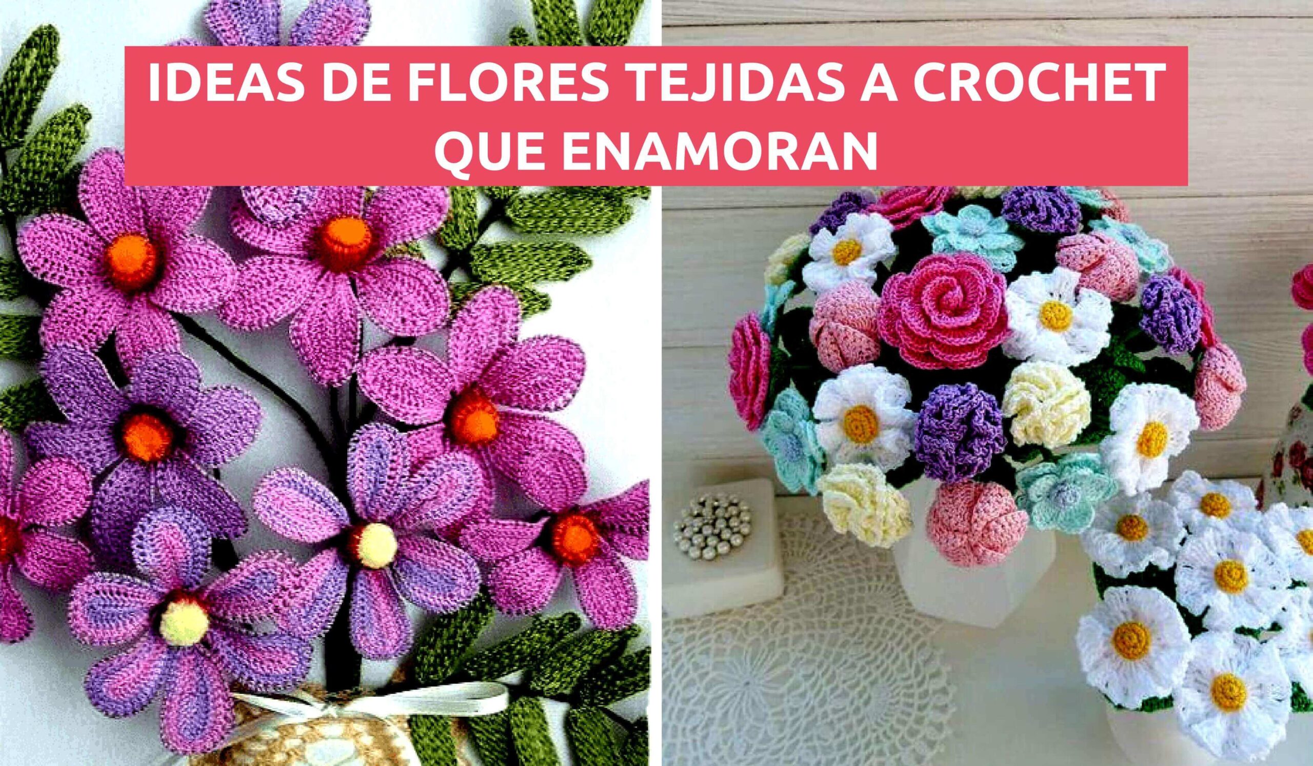 BELLÍSIMAS FLORES TEJIDAS A CROCHET QUE QUERRÁS HACER DESDE YA