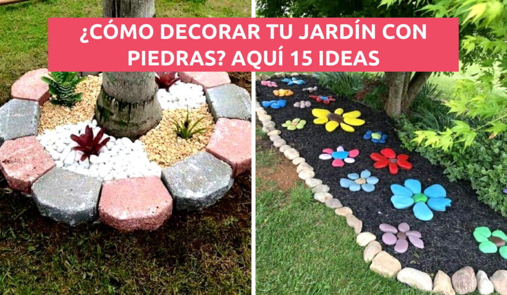 ¿CÓMO DECORAR TU JARDÍN CON PIEDRAS? MIRA AQUÍ 15 IDEAS QUE TE