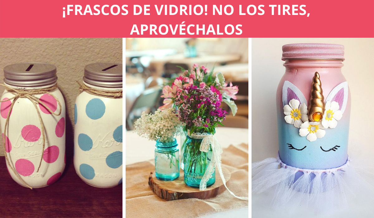 Todo Lo Que Puedes Hacer Con Frascos De Vidrio Para Tu Hogar 6028