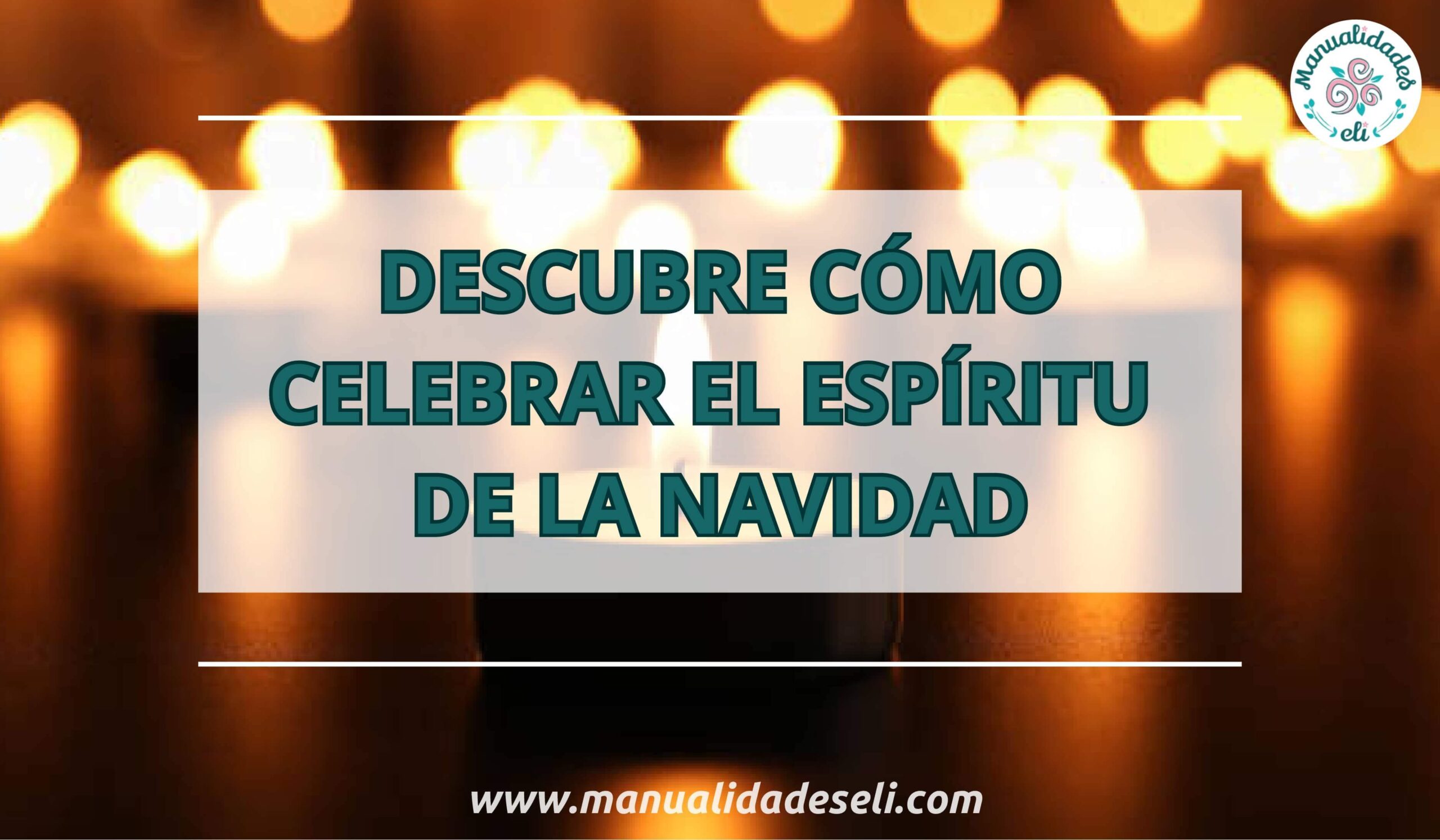 Descubre Cómo Celebrar La llegada Del Espíritu De La Navidad ...